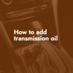 How to add transmission oil