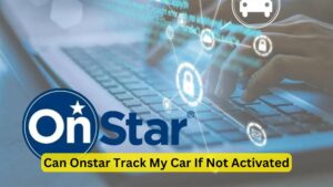 Can Onstar Track My Car If Not Activated