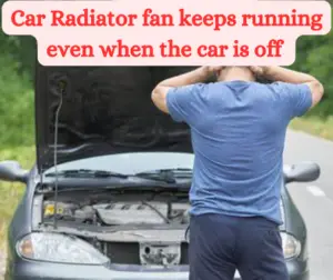 Fan Still Running When Car Is Off