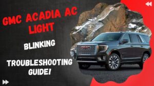 Gmc Acadia Air Conditioner Light Blinking