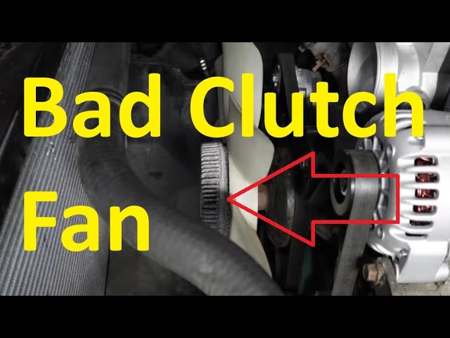 What are the Symptoms of a Bad Clutch Fan?