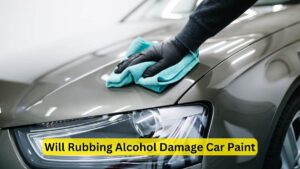 Will Rubbing Alcohol Damage Car Paint