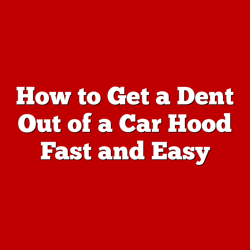 How to Get a Dent Out of a Car Hood Fast and Easy