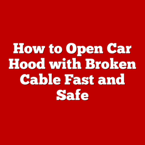 How to Open Car Hood with Broken Cable Fast and Safe