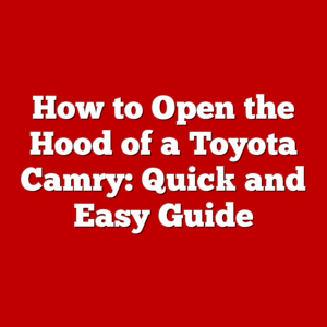 How to Open the Hood of a Toyota Camry: Quick and Easy Guide