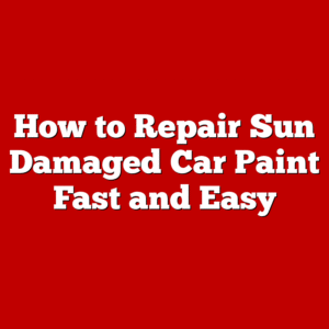 How to Repair Sun Damaged Car Paint Fast and Easy