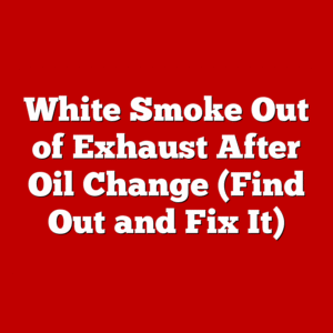 White Smoke Out of Exhaust After Oil Change (Find Out and Fix It)