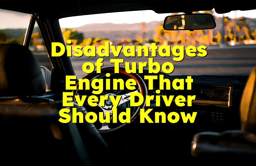 Disadvantages of Turbo Engine That Every Driver Should Know