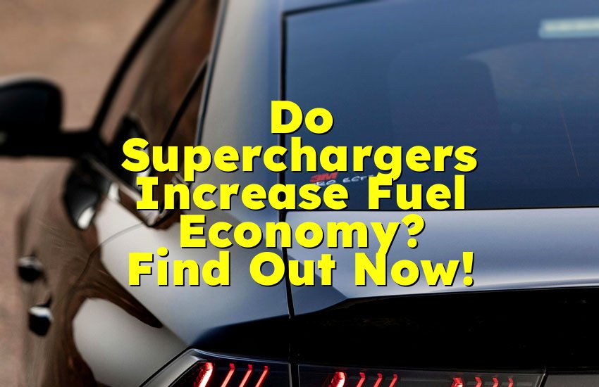 Do Superchargers Increase Fuel Economy? Find Out Now!