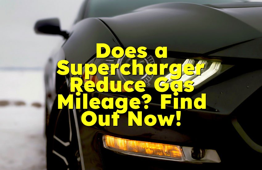 Does a Supercharger Reduce Gas Mileage? Find Out Now!