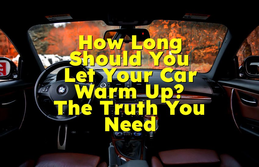 How Long Should You Let Your Car Warm Up? The Truth You Need