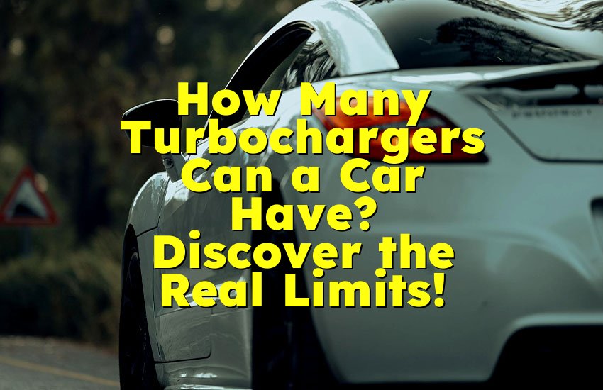How Many Turbochargers Can a Car Have? Discover the Real Limits!