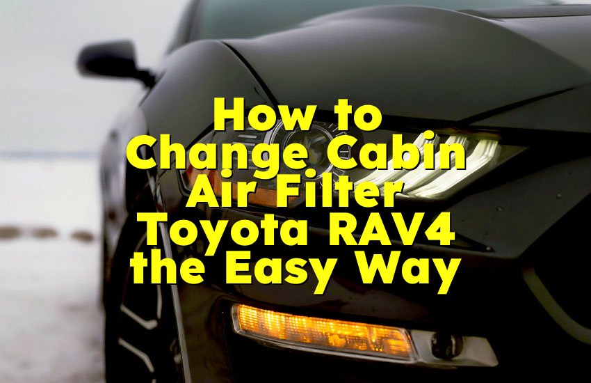 How to Change Cabin Air Filter Toyota RAV4 the Easy Way