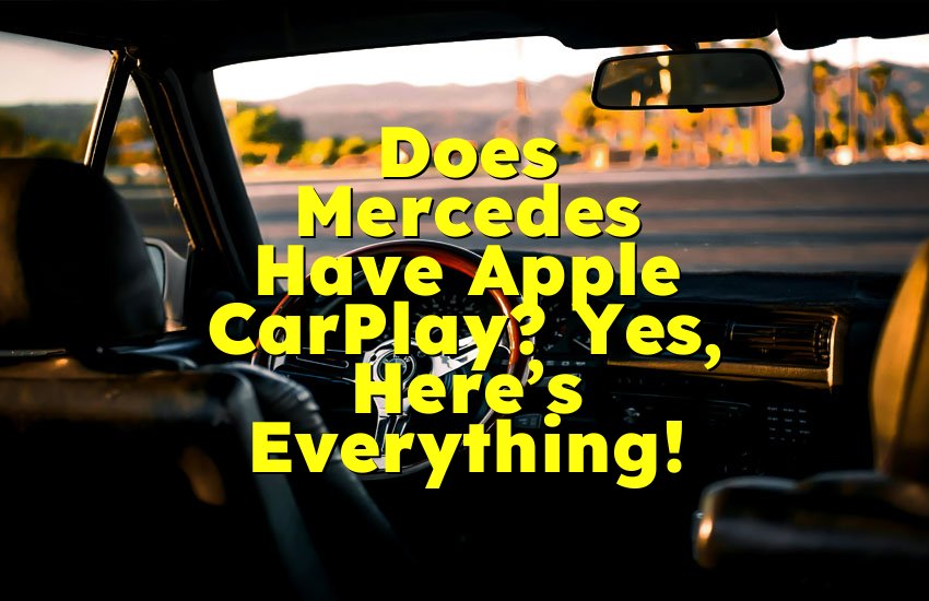 Does Mercedes Have Apple CarPlay? Yes, Here’s Everything!