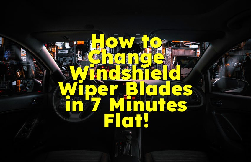 How to Change Windshield Wiper Blades in 7 Minutes Flat!