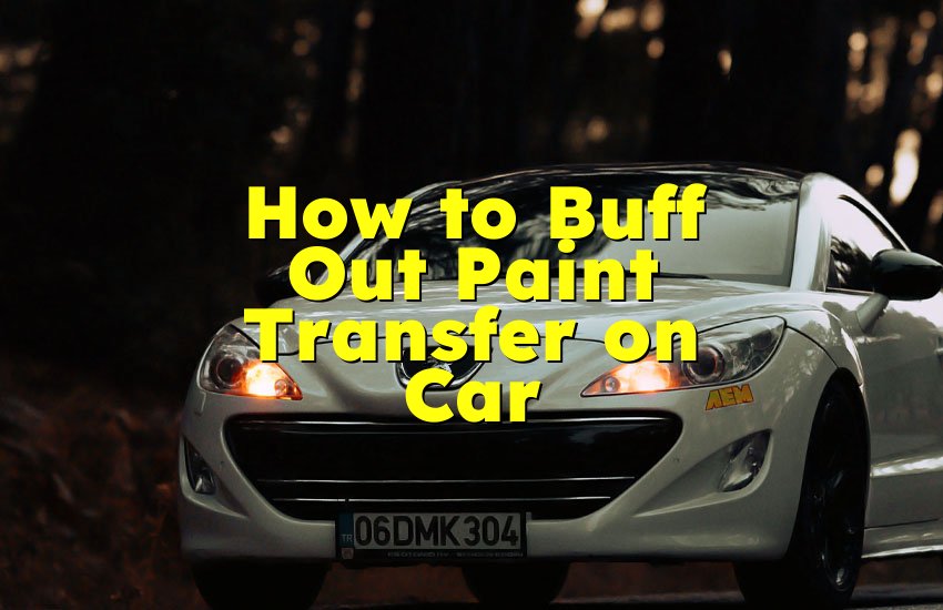 How to Buff Out Paint Transfer on Car