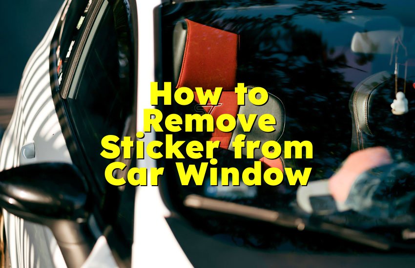 How to Remove Sticker from Car Window