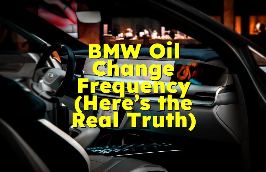 BMW Oil Change Frequency (Here’s the Real Truth)