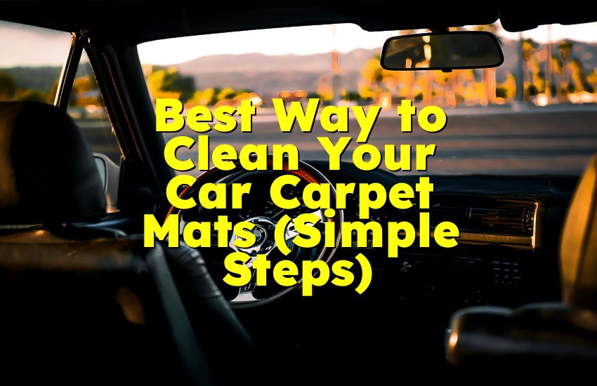 Best Way to Clean Your Car Carpet Mats (Simple Steps)