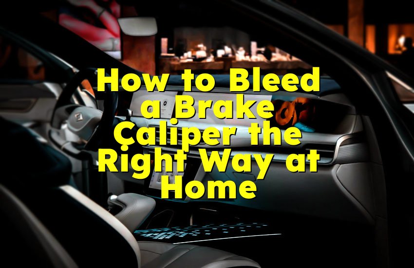 How to Bleed a Brake Caliper the Right Way at Home