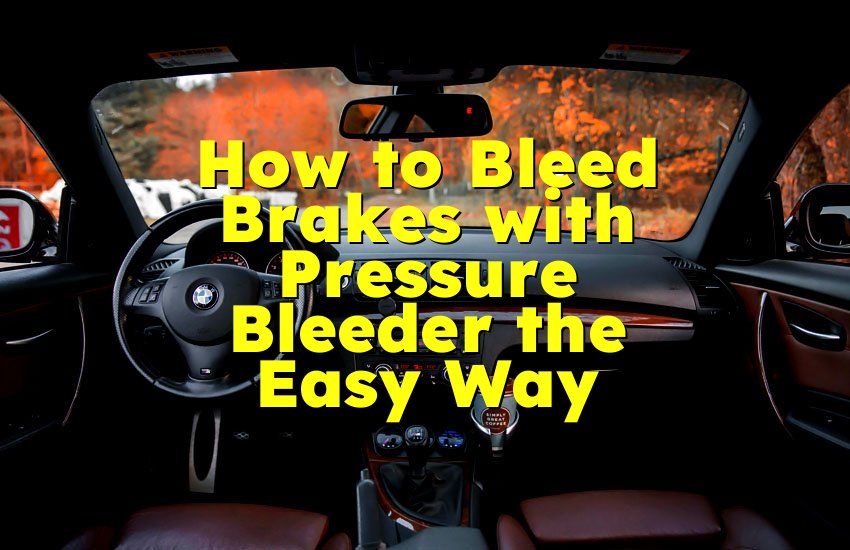 How to Bleed Brakes with Pressure Bleeder the Easy Way
