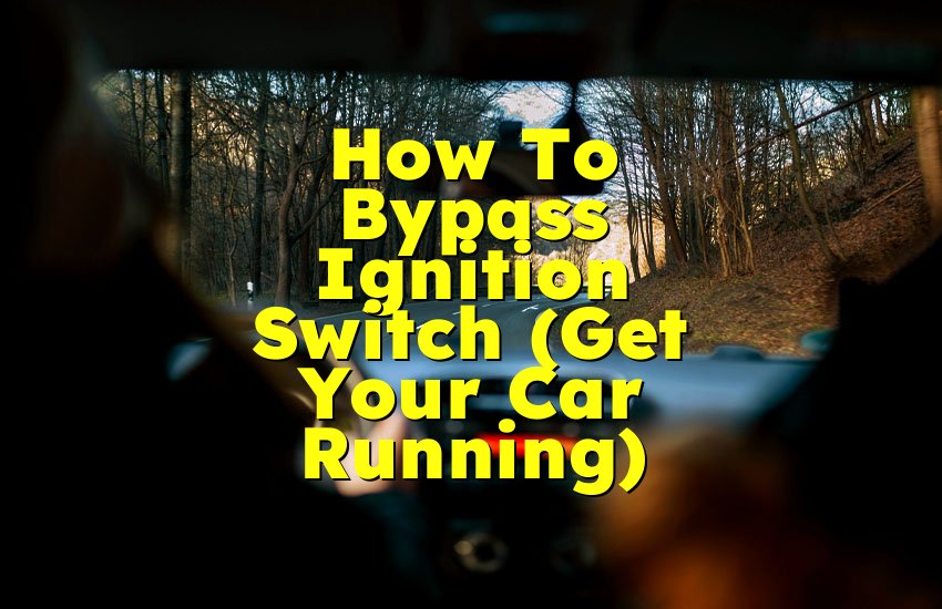 How To Bypass Ignition Switch (Get Your Car Running)