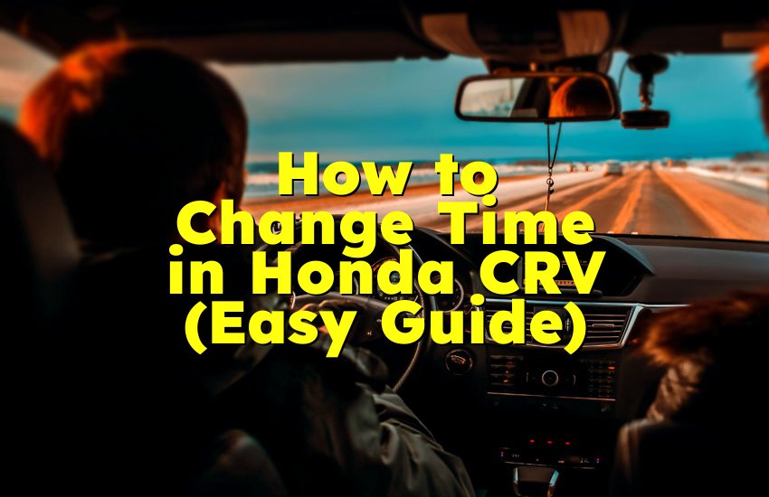 How to Change Time in Honda CRV (Easy Guide)