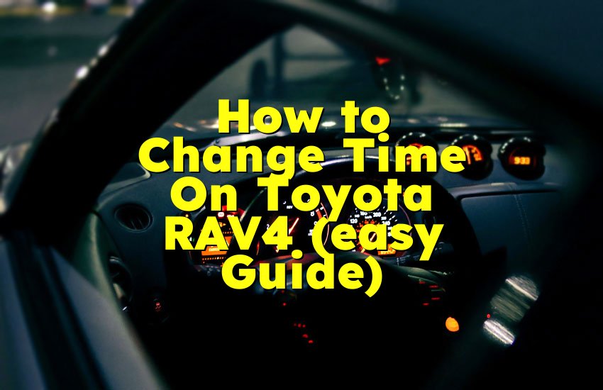 How to Change Time On Toyota RAV4 (easy Guide)