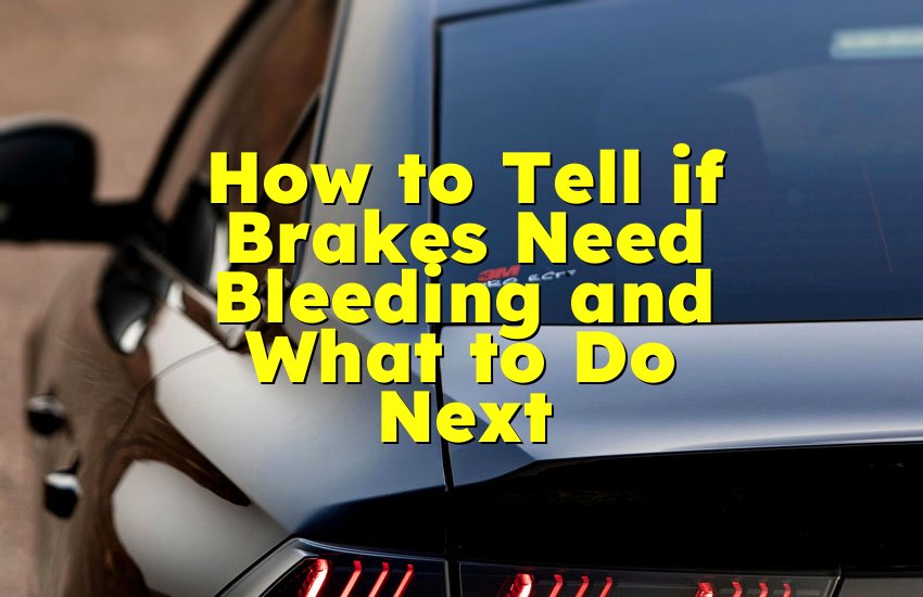 How to Tell if Brakes Need Bleeding and What to Do Next
