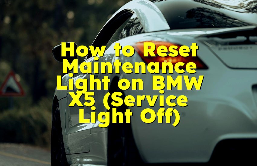 How to Reset Maintenance Light on BMW X5 (Service Light Off)