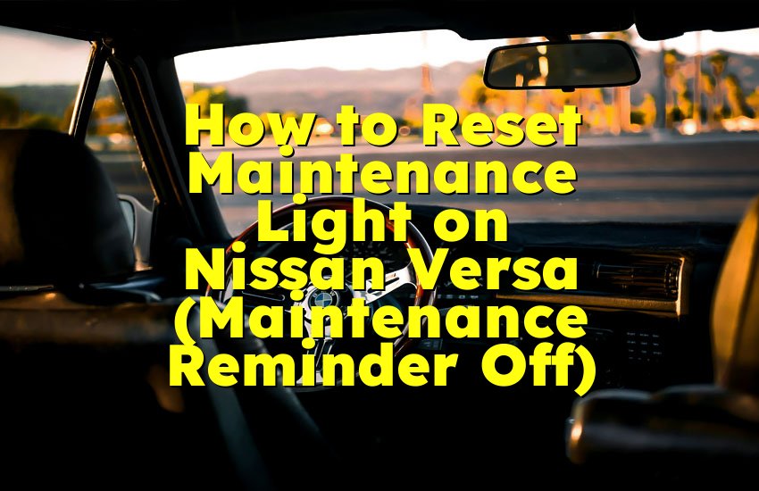 How to Reset Maintenance Light on Nissan Versa (Maintenance Reminder Off)