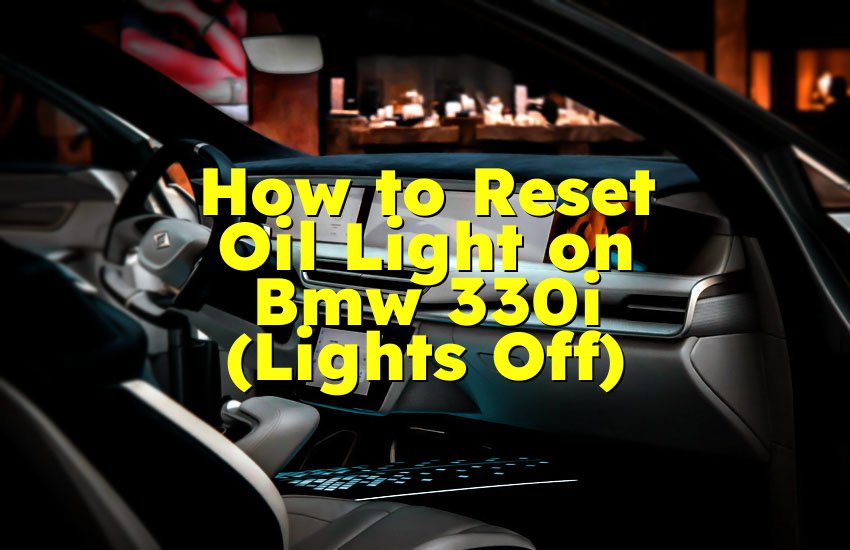 How to Reset Oil Light on Bmw 330i (Lights Off)