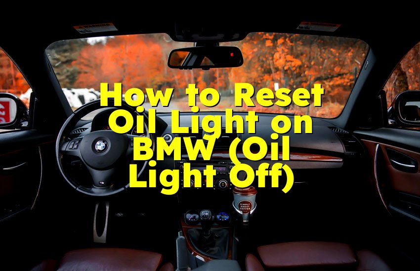 How to Reset Oil Light on BMW (Oil Light Off)