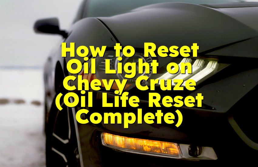 How to Reset Oil Light on Chevy Cruze (Oil Life Reset Complete)