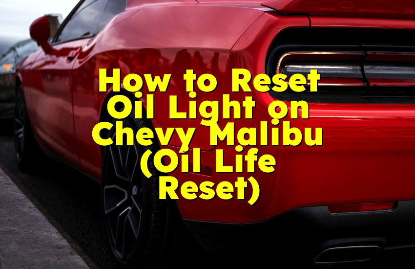 How to Reset Oil Light on Chevy Malibu (Oil Life Reset)