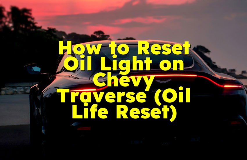 How to Reset Oil Light on Chevy Traverse (Oil Life Reset)