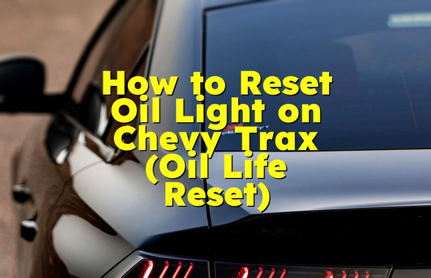 How to Reset Oil Light on Chevy Trax (Oil Life Reset)