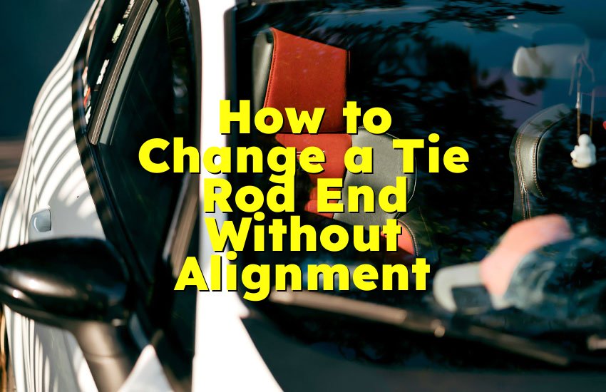 How to Change a Tie Rod End Without Alignment