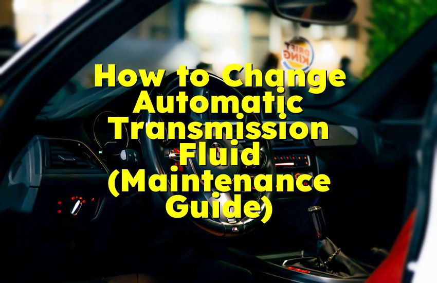 How to Change Automatic Transmission Fluid (Maintenance Guide)