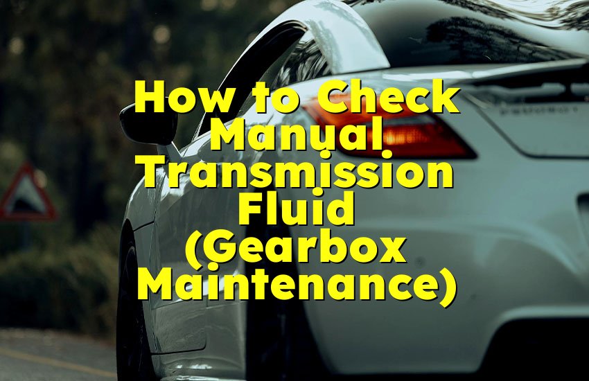 How to Check Manual Transmission Fluid (Gearbox Maintenance)