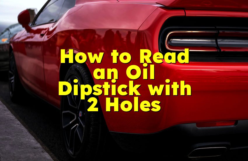 How to Read an Oil Dipstick with 2 Holes