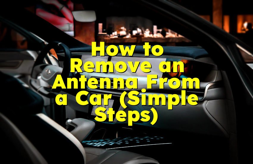 How to Remove an Antenna From a Car (Simple Steps)