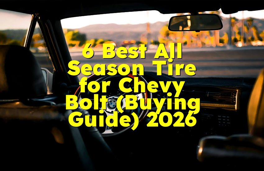 6 Best All Season Tire for Chevy Bolt (Buying Guide) 2026