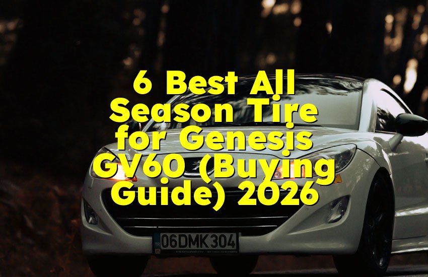 6 Best All Season Tire for Genesis GV60 (Buying Guide) 2026