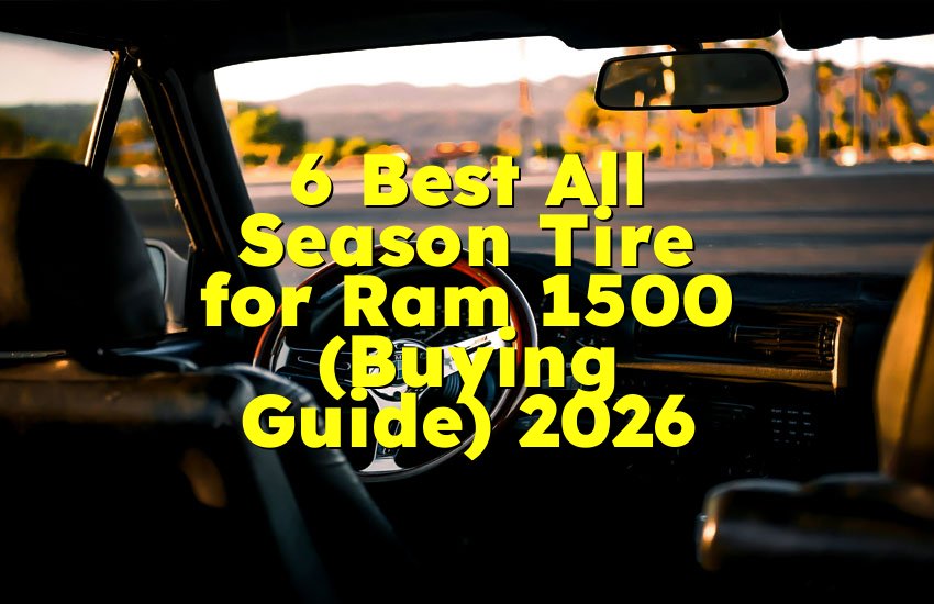 6 Best All Season Tire for Ram 1500 (Buying Guide) 2026