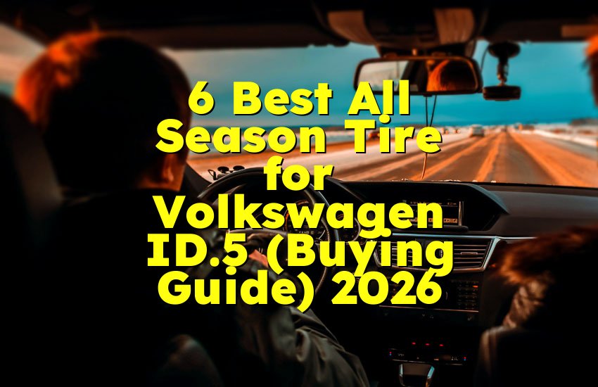 6 Best All Season Tire for Volkswagen ID.5 (Buying Guide) 2026