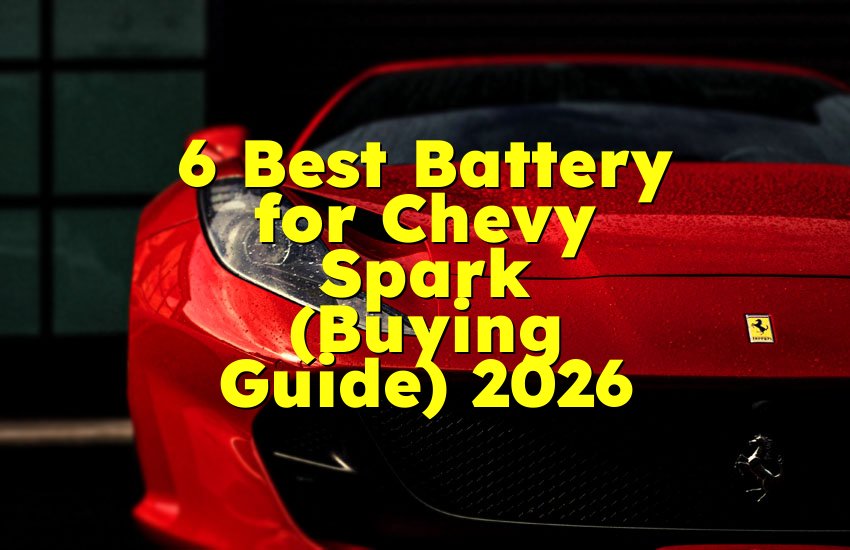 6 Best Battery for Chevy Spark (Buying Guide) 2026