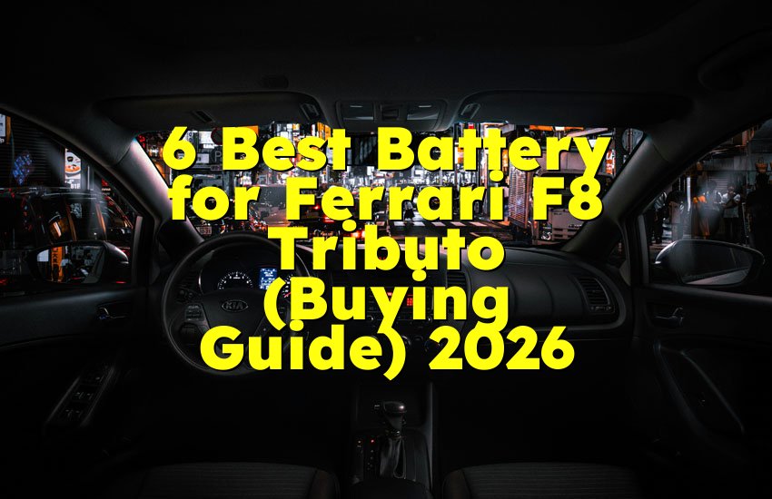 6 Best Battery for Ferrari F8 Tributo (Buying Guide) 2026