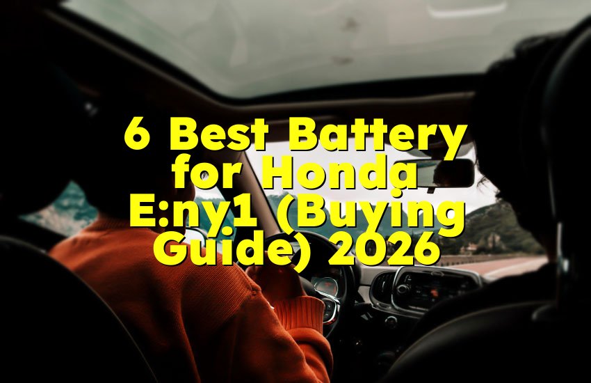 6 Best Battery for Honda E:ny1 (Buying Guide) 2026