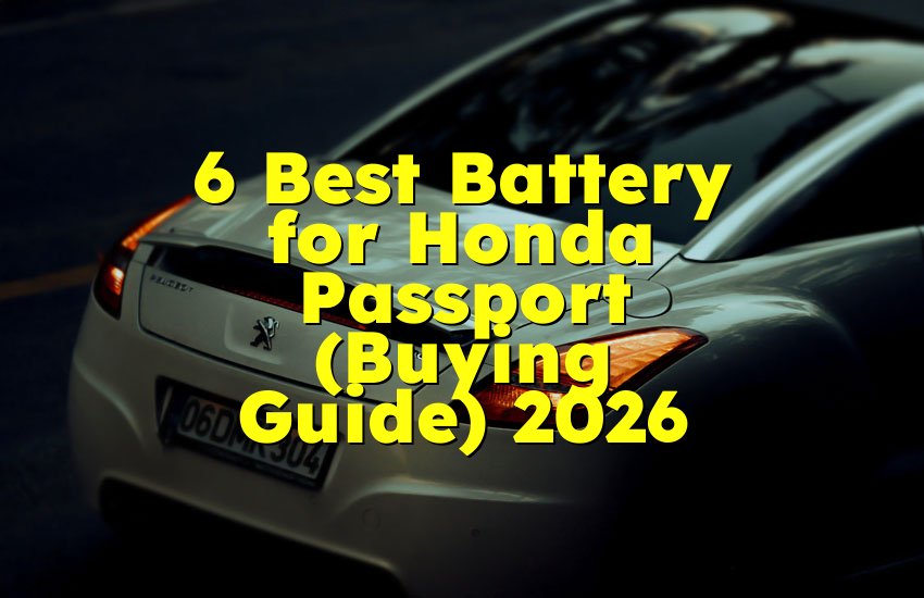 6 Best Battery for Honda Passport (Buying Guide) 2026